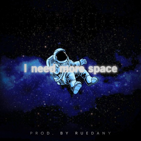 I Need More Space | Boomplay Music