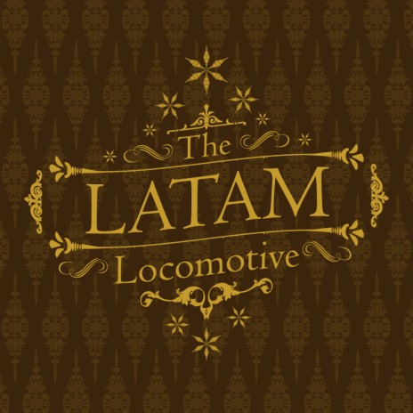 The Latam Locomotive | Boomplay Music