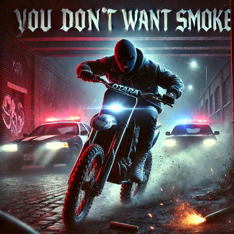 You don't want smoke | Boomplay Music