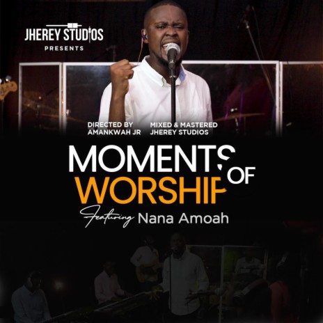 Moments of Worship (Ep1) ft. Nana Amoah | Boomplay Music