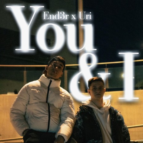 You & I ft. END3R