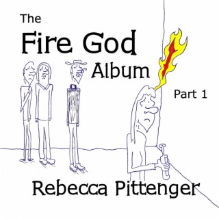 The Fire God Album, Pt. 1