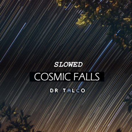 Cosmic Falls (Slowed) | Boomplay Music