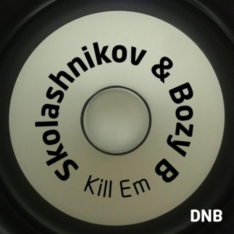 Kill Em ft. Bozy B | Boomplay Music