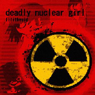 deadly nuclear girl