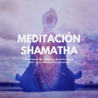 Meditación Shamatha: Canciones Mindfulness de India para Salir de tu Mente, Visualización