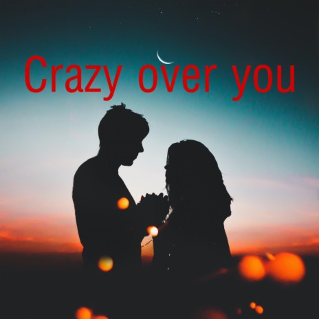 Crazy Over You