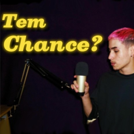 Tem Chance | Boomplay Music