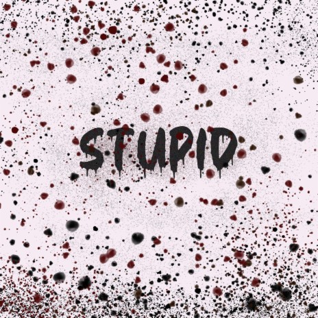 STUPID | Boomplay Music
