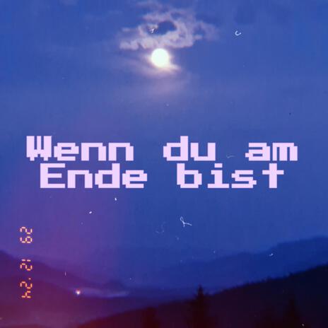 Wenn du am Ende bist | Boomplay Music