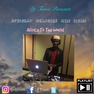 Afrobeat Melodies Mix (2016) @djtowii