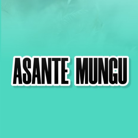 Asante Mungu | Boomplay Music