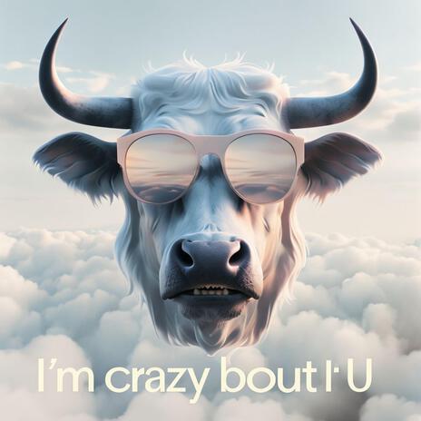 I’m crazy ‘bout U 1