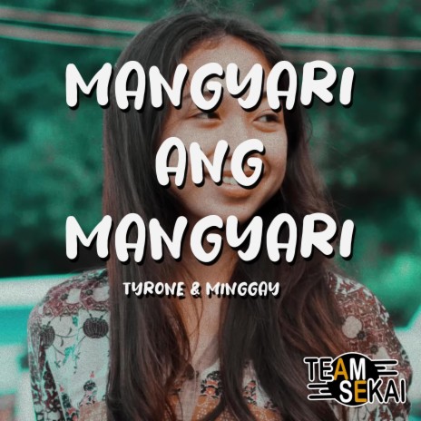 Mangyari Ang Mangyari ft. Tyrone & Minggay