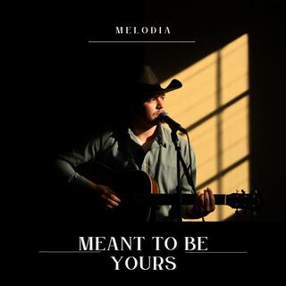 Meant to Be Yours lyrics | Boomplay Music