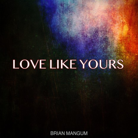 Love Like Yours | Boomplay Music