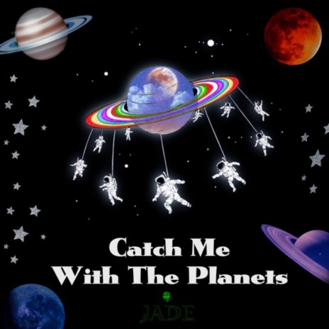 Catch Me With The Planets | Boomplay Music