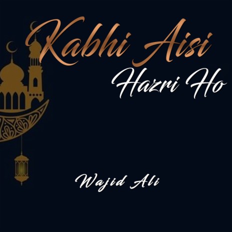 Kabhi Aisi Hazri Ho | Boomplay Music