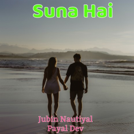 Suna Hai ft. Payal Dev | Boomplay Music