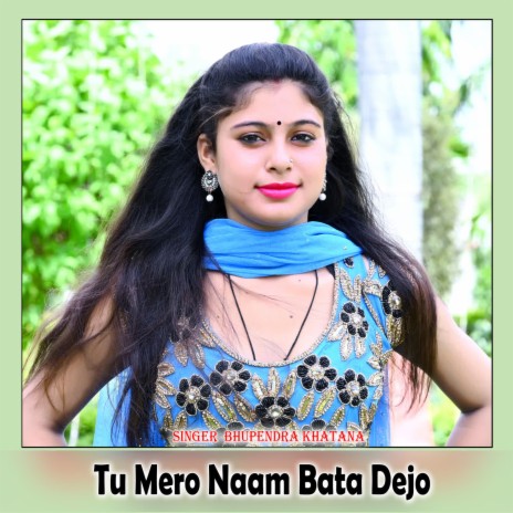 Tu Mero Naam Bata Dejo | Boomplay Music