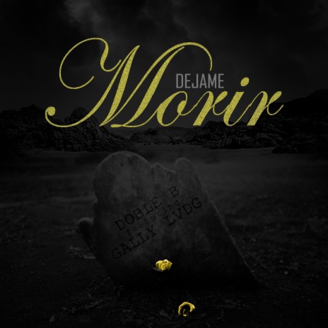 Dejame Morir ft. Gally LVDG | Boomplay Music