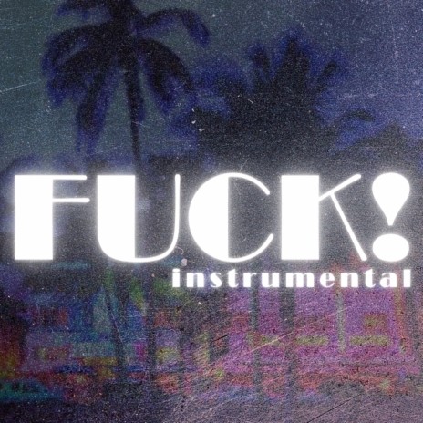 FUCK! (Instrumental Version) | Boomplay Music