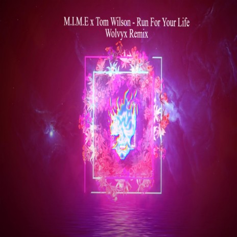 Run For Your Life (Remix) ft. M.I.M.E & Tom Wilson | Boomplay Music