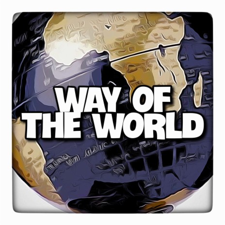 Way Of The World | Boomplay Music