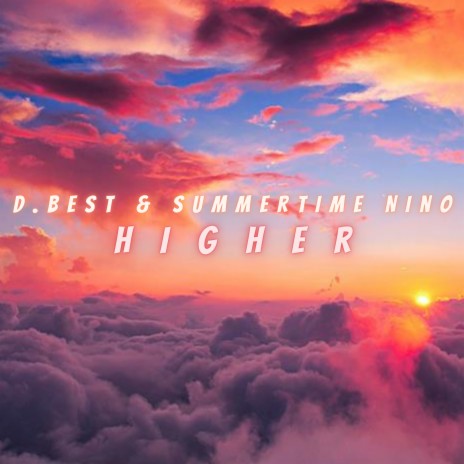 Higher ft. Summertime Nino | Boomplay Music