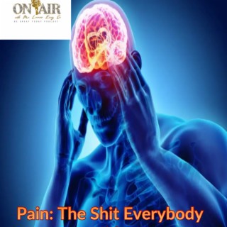 Pain: The Shit everybody Hide