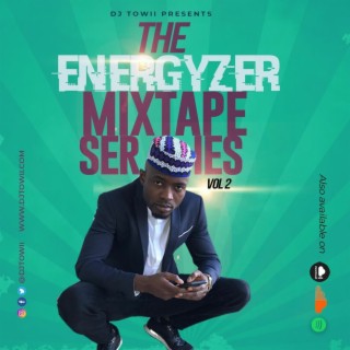 The Energyzer Mix Series Vol 2 ft. Burna Boy Anybody, Naira Marley Soapy, Burna Boy Killin Dem