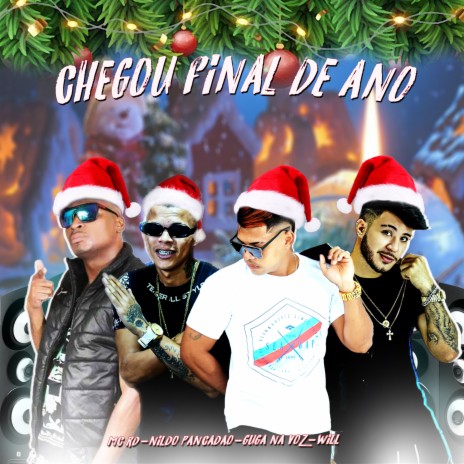 Chegou Final do Ano ft. Mc Will & Nildo pancadão | Boomplay Music