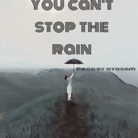 You can't stop the rain | Boomplay Music