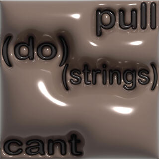 cant(do)pull[strings]