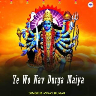Ye Wo Nav Durga Maiya