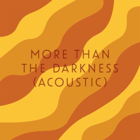 MORE THAN THE DARKNESS (Acoustic Version) | Boomplay Music