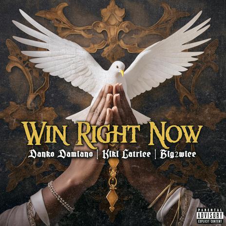 Win Right Now ft. Big2wice & Kiki Latrice | Boomplay Music