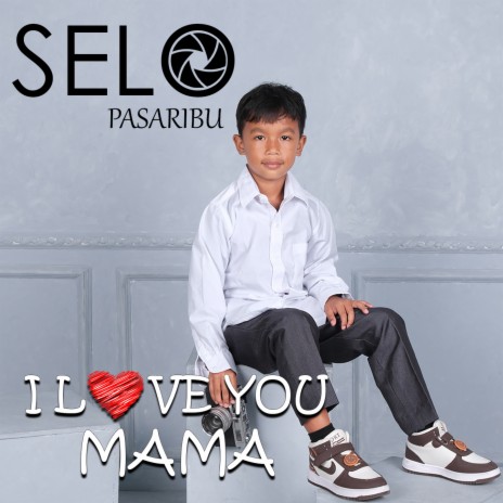 I Love You Mama | Boomplay Music