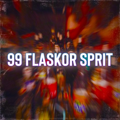 99 FLASKOR SPRIT ft. vem e du & Crille | Boomplay Music