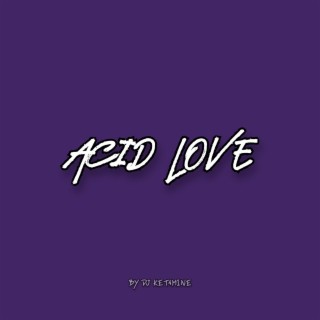 ACID LOVE
