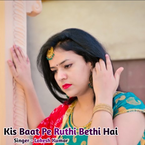 Kis Baat Pe Ruthi Bethi Hai | Boomplay Music