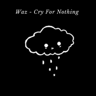 Cry For Nothing lyrics | Boomplay Music