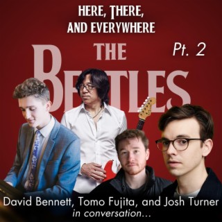 The Music of The Beatles - Pt. 2 (feat. Josh Turner, Tomo Fujita, and David Bennett)