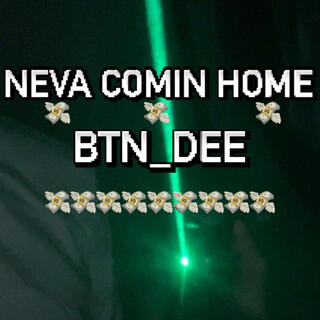 neva cominng home (reuploaded)