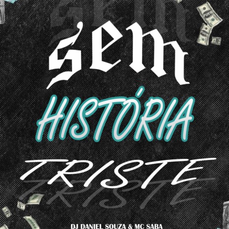 SEM HISTÓRIA TRISTE ft. Mc Saba