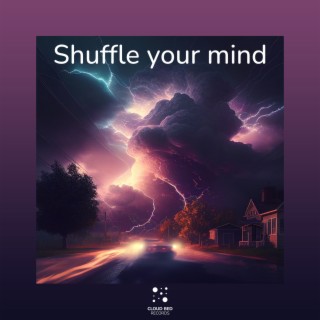 Shuffle your mind
