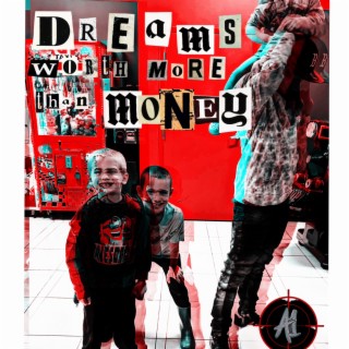 Dreams worth more than Money