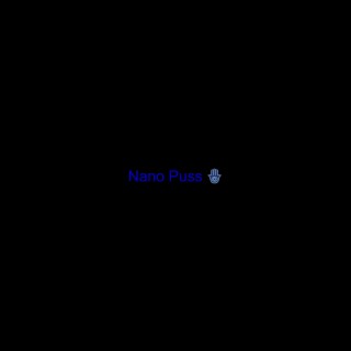 Nano Puss (Opium Inspired)