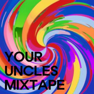 YOUR UNCLES MIXTAPE