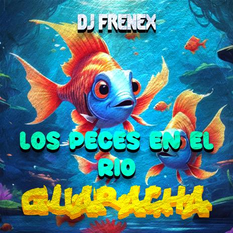 Los peces en el rio (GUARACHA) | Boomplay Music